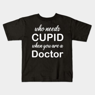 WHO NEEDS CUPID Kids T-Shirt